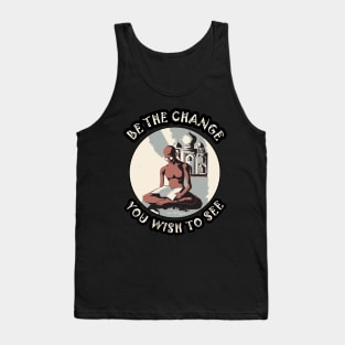 ☸️ Be the Change You Wish to See, Gandhi, Motivational Zen Tank Top